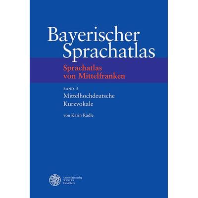Sprachatlas von Mittelfranken (SMF) / Mittelhochdeutsche Kurzvokale, Gebundene Ausgabe von Karin Rädle, Universitätsverlag Winter GmbH Heidelberg,
