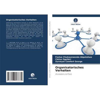 Organisatorisches Verhalten, Taschenbuch von Festus Chukwunwendu Akpotohwo,Cletus Ogeibiri,Surveyor Comfort George, Verlag Unser Wissen,