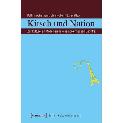 Kitsch und Nation, Taschenbuch von , Transcript, 978-3-8376-2947-7