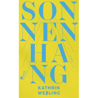 Sonnenhang, Gebundene Ausgabe von Kathrin Wessling, Rowohlt