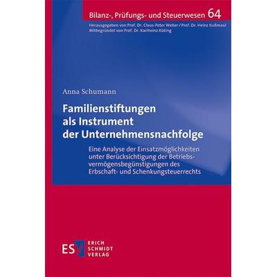 Familienstiftungen als Instrument der Unternehmensnachfolge, Taschenbuch von Anna Schumann, Erich Schmidt Verlag, 978-3-503-23675-6