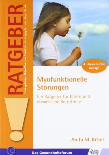 Kittel, Anita M - Myofunktionelle Störungen: Ein Ratgeber für Eltern und erwachsene Betroffene - Preis vom 10.10.2026 11:48:34 h