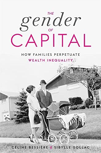 Céline Bessière - The Gender of Capital: How Families Perpetuate Wealth Inequality - Preis vom 09.10.2026 07:28:09 h