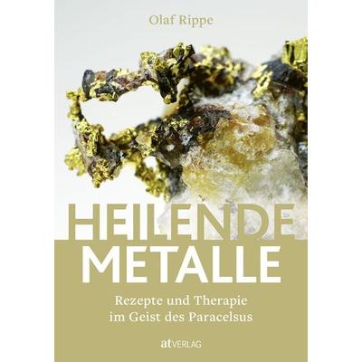 Heilende Metalle, Gebundene Ausgabe von Olaf Rippe, AT Verlag, 978-3-03902-035-5