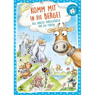 Komm mit in die Berge! Das große Vorlesebuch für die Ferien, Taschenbuch von Margit Ruile,Sabine Bohlmann,Christine Ziegler,Silke Schellhammer,Oliver