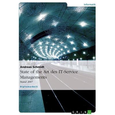 State of the Art des IT-Service Managements, Taschenbuch von Andreas Schmidt, GRIN, 978-3-638-71206-4