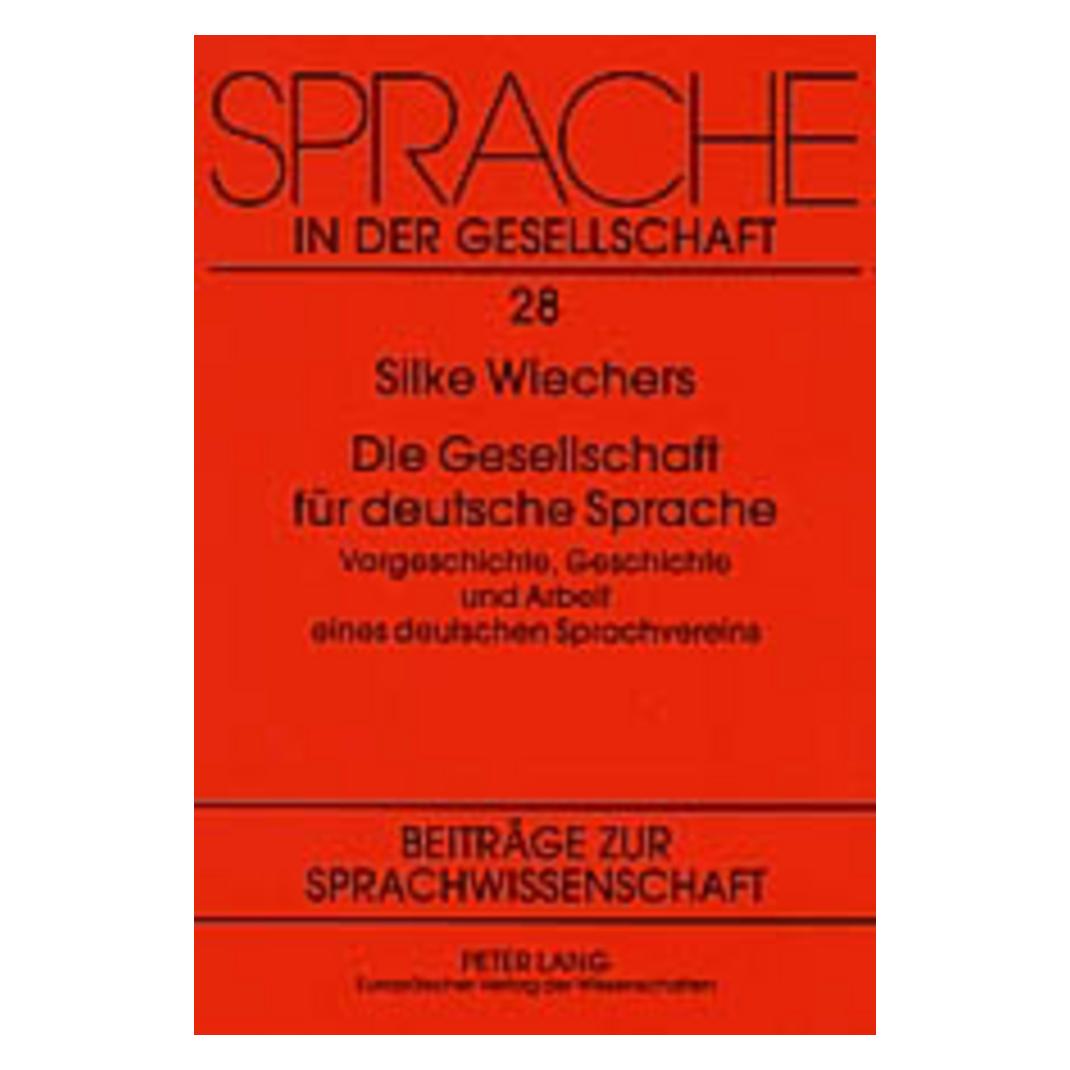 Peter Lang Die Gesellschaft für deutsche Sprache (Deutsch, Softcover, Silke Wiechers) (56025807)