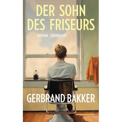 Der Sohn des Friseurs, Taschenbuch von Gerbrand Bakker, Suhrkamp