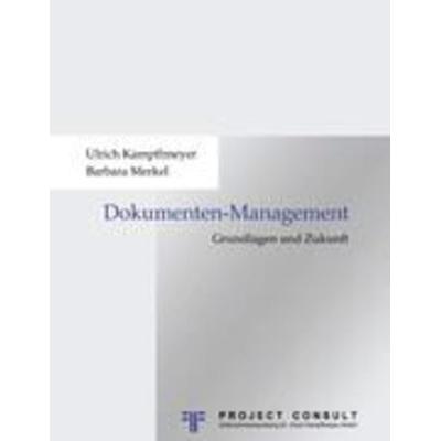 Dokumentenmanagement, Paperback von Ulrich Kampffmeyer,Barbara Merkel,Felix Bredow, Project Consult