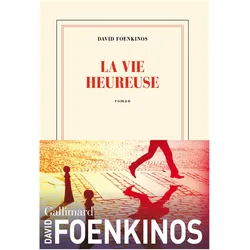La vie heureuse, Belletristik von David Foenkinos
