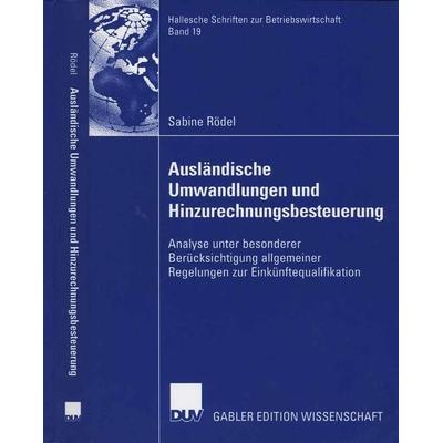 Ausländische Umwandlungen und Hinzurechnungsbesteuerung, Taschenbuch von Sabine Rödel, Deutscher Universitätsverlag, 978-3-8350-0413-9