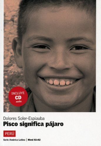 Dolores Soler-Espiauba - Péru - Pisco significa pájaro - Preis vom 30.09.2026 09:01:18 h