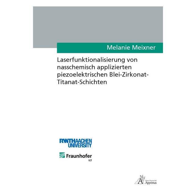 Apprimus Laserfunktionalisierung von nasschemisch applizierten piezoelektrischen Blei-Zirkonat- Titanat-Schic (Deutsch, Softcover, Melanie Meixner) (55612369)