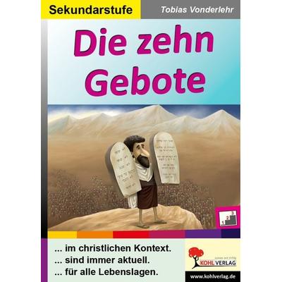 Die zehn Gebote, Taschenbuch von Tobias Vonderlehr, KOHL VERLAG Der Verlag mit dem Baum, 978-3-96040-045-5