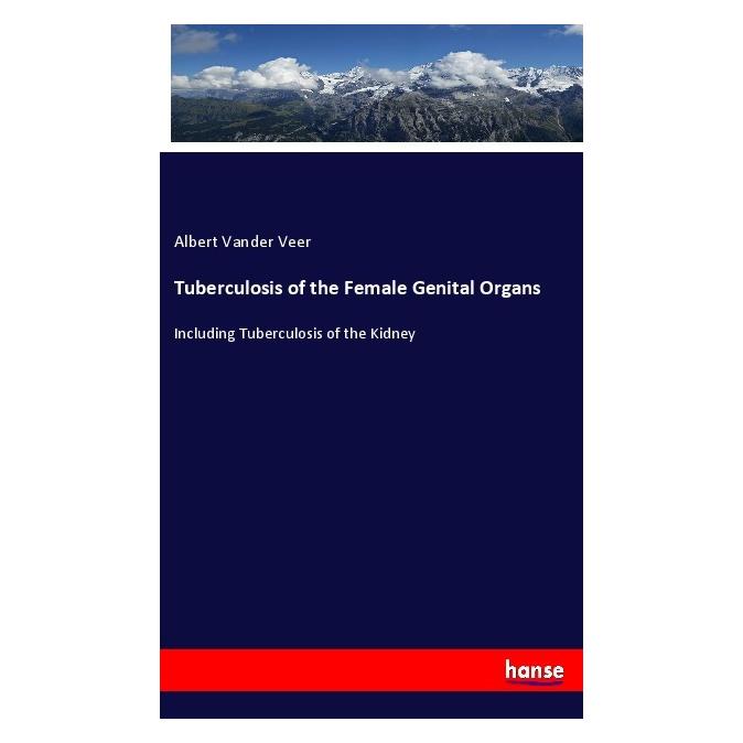 Hansebooks Tuberculosis of the Female Genital Organs (Englisch, Softcover, Albert Vander Veer) (56028823)