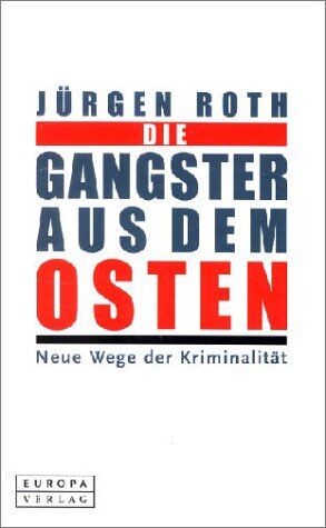 Jürgen Roth - Die Gangster aus dem Osten. Geschwärzte Ausgabe. Neue Wege der Kriminalität - Preis vom 02.10.2026 23:42:20 h