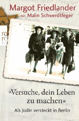 Margot Friedlander - Versuche, dein Leben zu machen: Als Jüdin versteckt in Berlin - Preis vom 13.10.2026 19:28:25 h