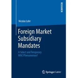 Foreign Market Subsidiary Mandates, Fachbücher von Nicolas Lohr