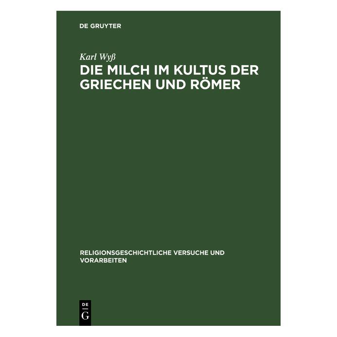De Gruyter WyÃ:Die Milch im Kultus der Griechen un (Deutsch, Hardcover, Karl Wyss) (67768706)