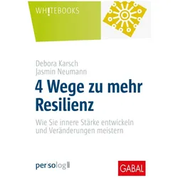 4 Wege zu mehr Resilienz, Ratgeber von Debora Karsch