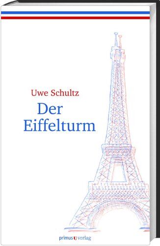 Uwe Schultz - Der Eiffelturm - Preis vom 09.10.2026 07:28:09 h