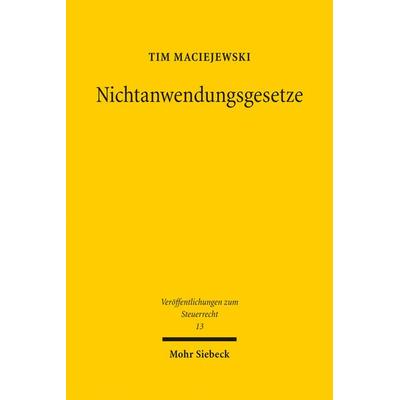 Nichtanwendungsgesetze, Gebundene Ausgabe von Tim Maciejewski, Mohr Siebeck, 978-3-16-159970-5