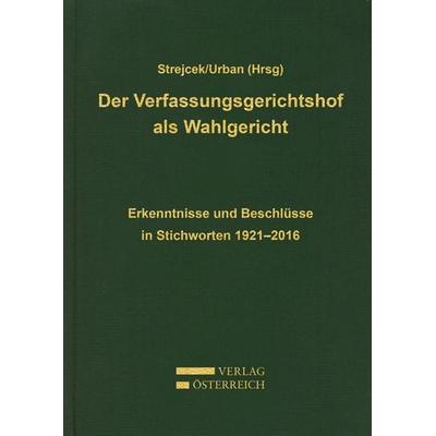 Der Verfassungsgerichtshof als Wahlgericht, Gebundene Ausgabe von Daniela Urban, Verlag Österreich, 978-3-7046-7663-4