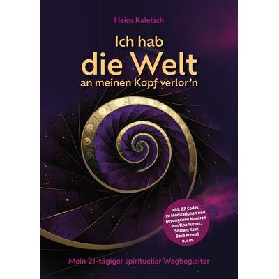 Ich hab die Welt an meinen Kopf verlor`n, Gebundene Ausgabe von Heinz Kaletsch, Tredition, 978-3-347-96472-3