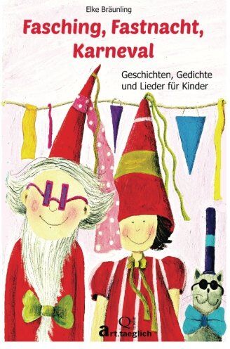 Elke Bräunling - Fasching, Fastnacht, Karneval: Geschichten, Märchen, Gedichte und Lieder - Preis vom 11.10.2026 03:10:56 h