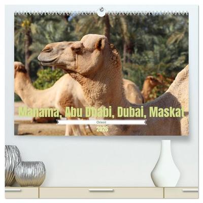 Orient - Manama, Abu Dhabi, Dubai, Maskat (hochwertiger Premium Wandkalender 2026 DIN A2 quer), Kunstdruck in Hochglanz