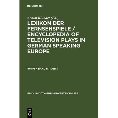 Lexikon der Fernsehspiele / Encyclopedia of television plays in German speaking Europe. 1978/87. Band III, Gebundene Ausgabe von Achim Klünder, De