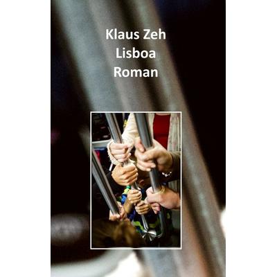 Lisboa, Taschenbuch von Klaus Zeh, BoD – Books on Demand, 978-3-7481-2638-6