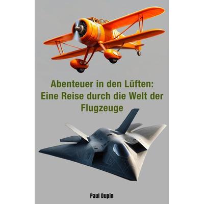 Abendteuer in den Lüften:, Taschenbuch von Paul Dupin, Epubli, 978-3-7584-9613-4