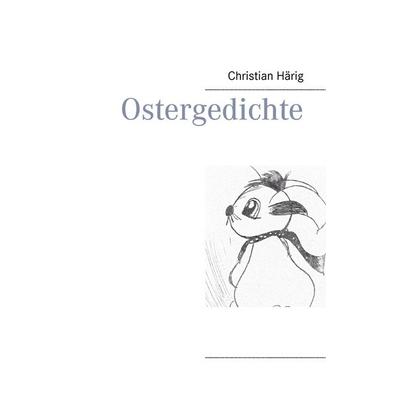 Ostergedichte, Taschenbuch von Christian Härig, BoD – Books on Demand, 978-3-7357-8800-9