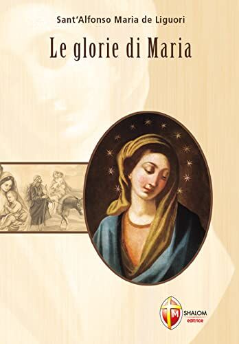 Liguori, Alfonso Maria - Le glorie di Maria - Preis vom 11.10.2026 03:10:56 h