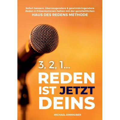 3, 2, 1... Reden ist jetzt Deins!, Gebundene Ausgabe von Michael Sinnhuber, Tredition, 978-3-384-31242-6