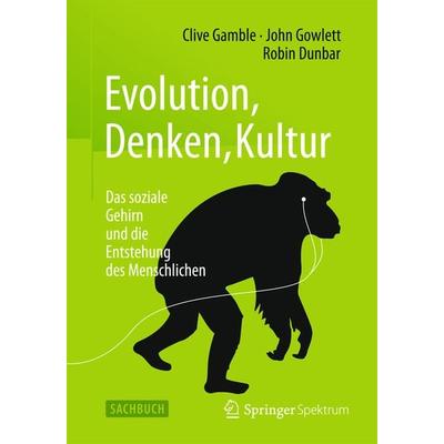 Evolution, Denken, Kultur, Gebundene Ausgabe von Clive Gamble,John Gowlett,Robin Dunbar, Springer Berlin, 978-3-662-46767-1