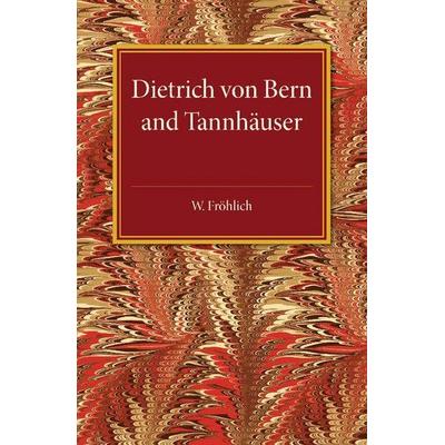 Dietrich von Bern and Tannhauser, Taschenbuch von W. Frohlich, Cambridge Academic, 978-1-107-49451-0