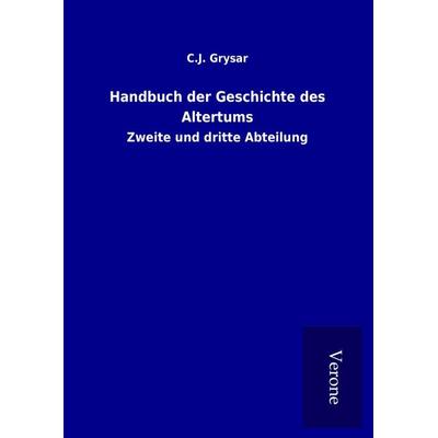 Handbuch der Geschichte des Altertums, Gebundene Ausgabe von C. J. Grysar, BoD - Books on Demand