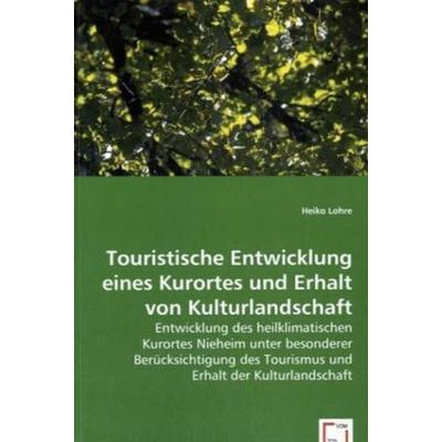 Lohre, H: Touristische Entwicklung eines Kurortes und Erhalt, Taschenbuch von Heiko Lohre, VDM, 978-3-639-01838-7