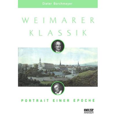 Weimarer Klassik, Taschenbuch von Dieter Borchmeyer, Beltz Verlagsgruppe GmbH & Co. KG, 978-3-407-32124-4