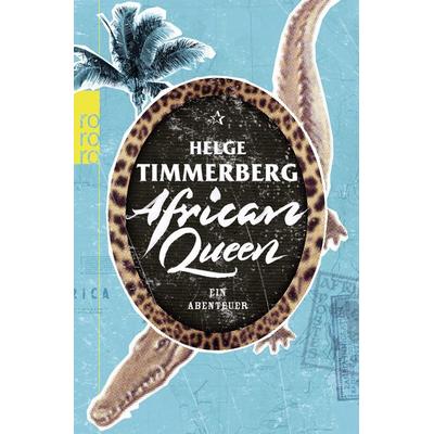 African Queen, Taschenbuch von Helge Timmerberg, Rowohlt Taschenbuch, 978-3-499-63026-2