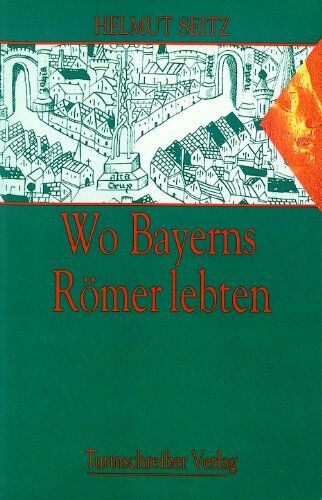 Helmut Seitz - Wo Bayerns Römer lebten - Preis vom 09.10.2026 07:28:09 h