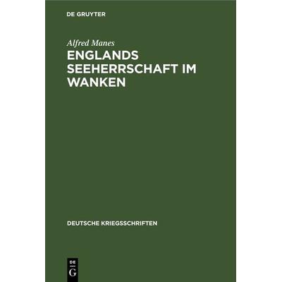 Englands Seeherrschaft im Wanken, Gebundene Ausgabe von Alfred Manes, De Gruyter, 978-3-11-105395-0