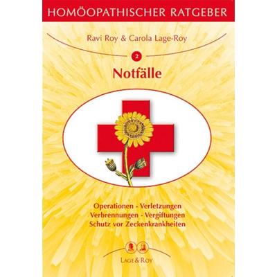 Homöopathischer Ratgeber Notfälle, Taschenbuch von Ravi Roy,Carola Lage-Roy, Lage & Roy, 978-3-929108-02-6