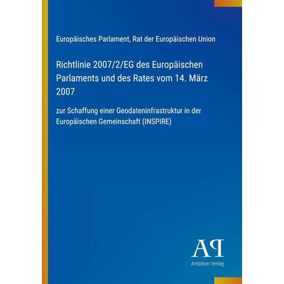 Richtlinie 2007/2/EG des Europäischen Parlaments und des Rates vom 14. März 2007, Taschenbuch von Europäisches Parlament,Rat der Europäischen Union,