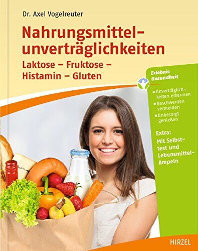 Axel Vogelreuter - Nahrungsmittelunverträglichkeiten: Laktose - Fruktose - Histamin - Gluten - Preis vom 09.10.2026 07:28:09 h