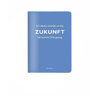 Heft A6 kariert, 'Ich denke niemals an die Zukunft. Sie kommt früh genug.' (Albert Einstein)