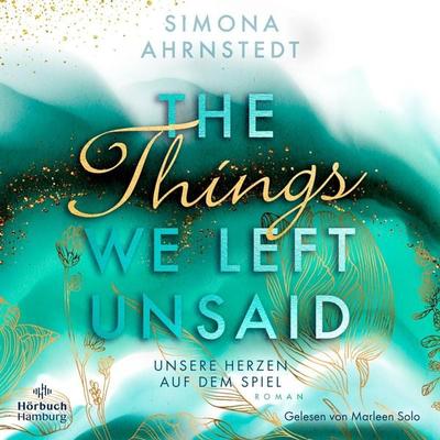 The things we left unsaid. Unsere Herzen auf dem Spiel - Simona Ahrnstedt, Audio, 9783844931358