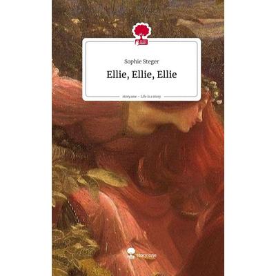 Ellie, Ellie. Life is a Story - story.one, Gebundene Ausgabe von Sophie Steger, Storylution, 978-3-7118-0372-6